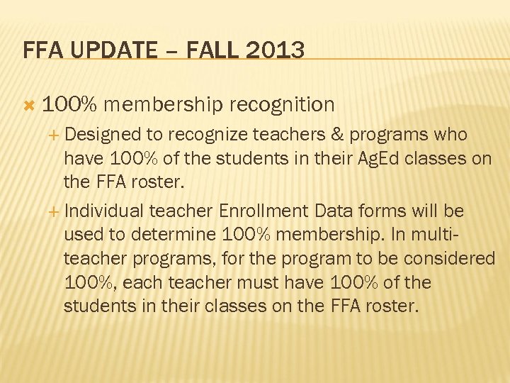 FFA UPDATE – FALL 2013 100% membership recognition Designed to recognize teachers & programs