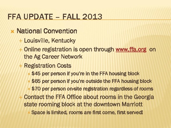 FFA UPDATE – FALL 2013 National Convention Louisville, Kentucky Online registration is open through