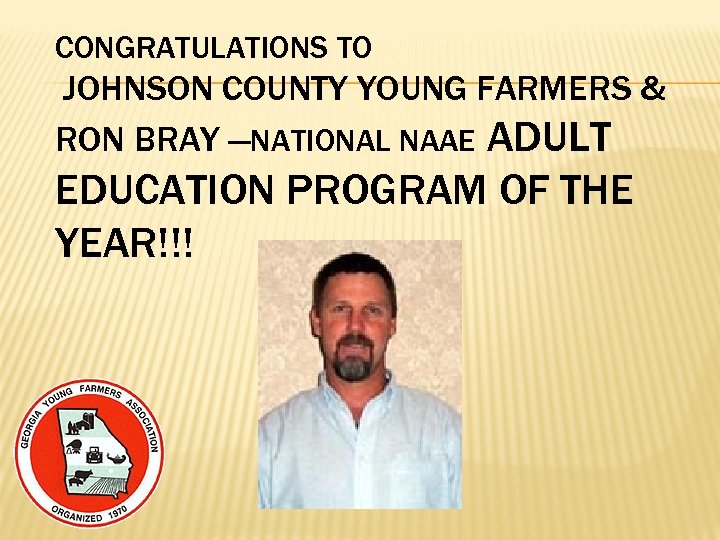 CONGRATULATIONS TO JOHNSON COUNTY YOUNG FARMERS & RON BRAY —NATIONAL NAAE ADULT EDUCATION PROGRAM