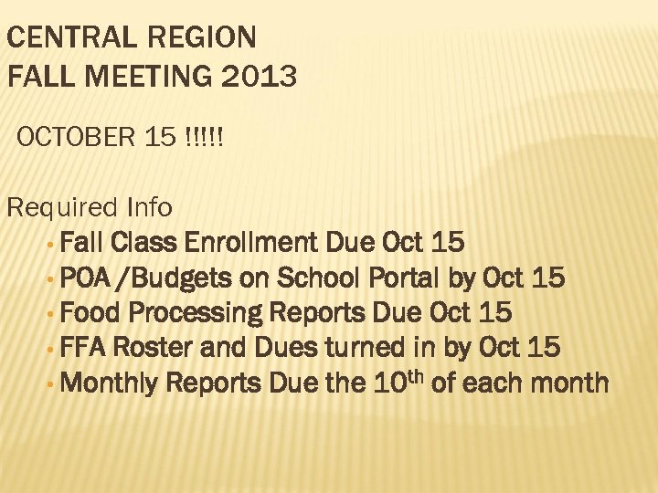 CENTRAL REGION FALL MEETING 2013 OCTOBER 15 !!!!! Required Info • Fall Class Enrollment