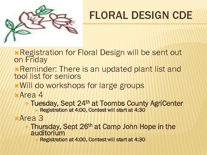 FLORAL DESIGN CDE Registration for Floral Design will be sent out on Friday Reminder: