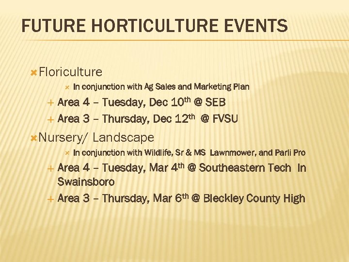 FUTURE HORTICULTURE EVENTS Floriculture In conjunction with Ag Sales and Marketing Plan Area 4