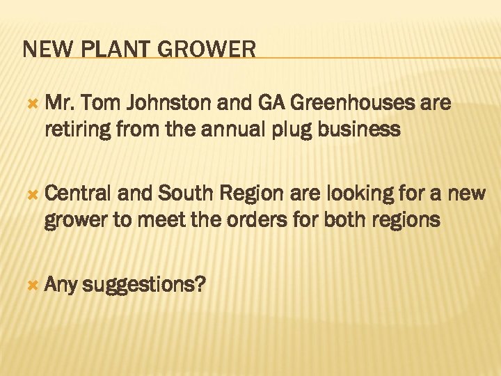 NEW PLANT GROWER Mr. Tom Johnston and GA Greenhouses are retiring from the annual