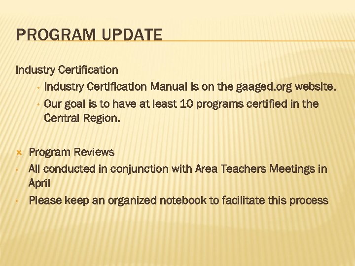 PROGRAM UPDATE Industry Certification • Industry Certification Manual is on the gaaged. org website.
