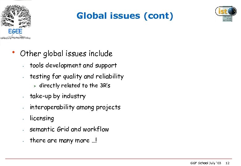Global issues (cont) EGEE • Other global issues include • tools development and support