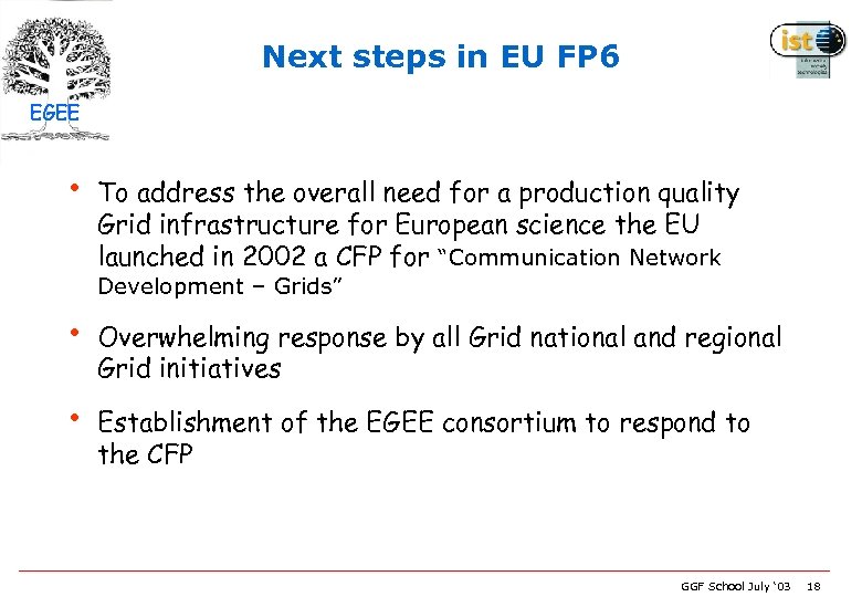 Next steps in EU FP 6 EGEE • To address the overall need for