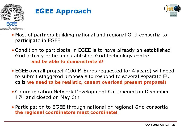 EGEE Approach EGEE • Most of partners building national and regional Grid consortia to