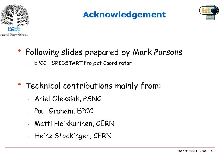 Acknowledgement EGEE • Following slides prepared by Mark Parsons • EPCC – GRIDSTART Project