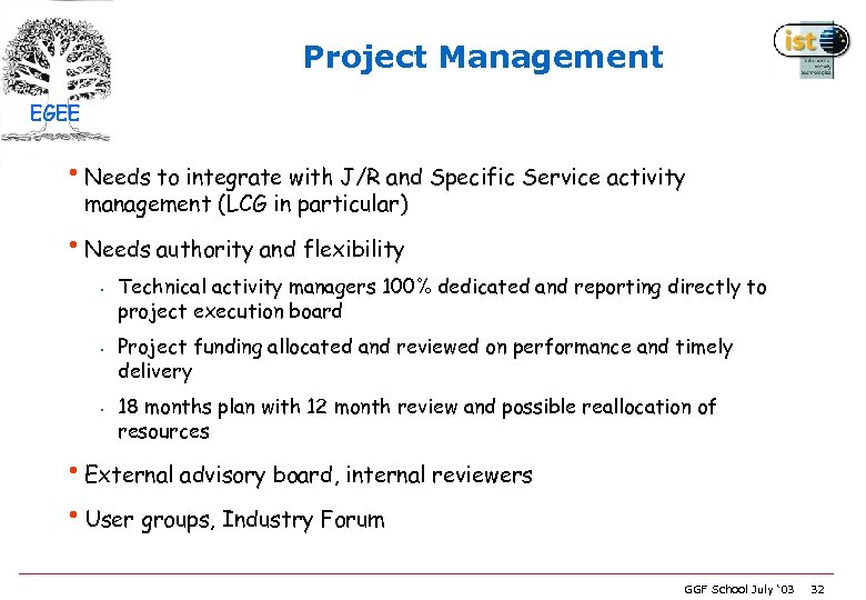 Project Management EGEE • Needs to integrate with J/R and Specific Service activity management