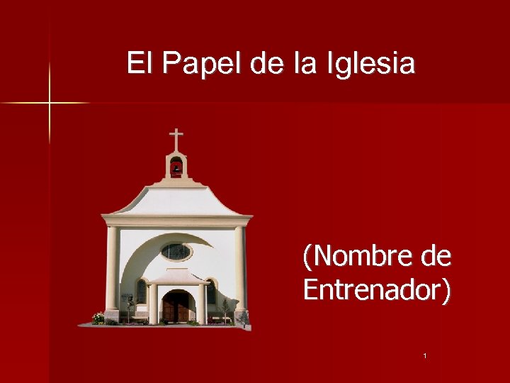El Papel de la Iglesia (Nombre de Entrenador) 1 