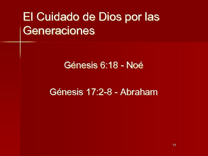 El Cuidado de Dios por las Generaciones Génesis 6: 18 - Noé Génesis 17: