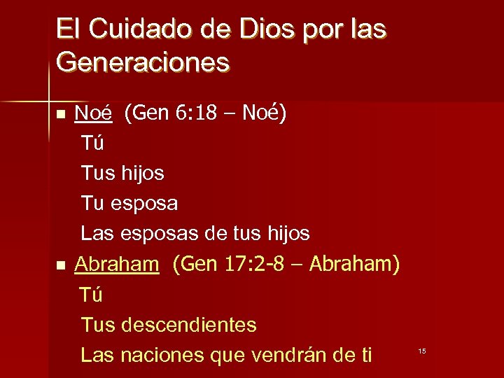 El Cuidado de Dios por las Generaciones n n Noé (Gen 6: 18 –
