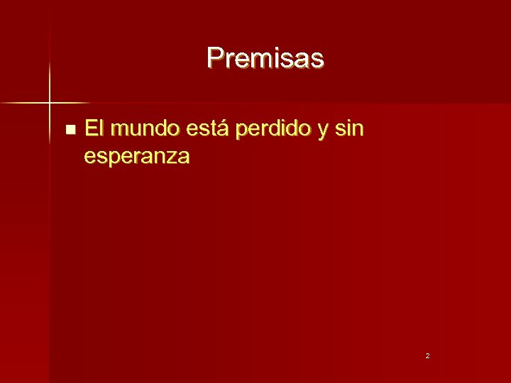 Premisas n El mundo está perdido y sin esperanza 2 