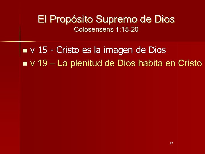 El Propósito Supremo de Dios Colosensens 1: 15 -20 n n v 15 -