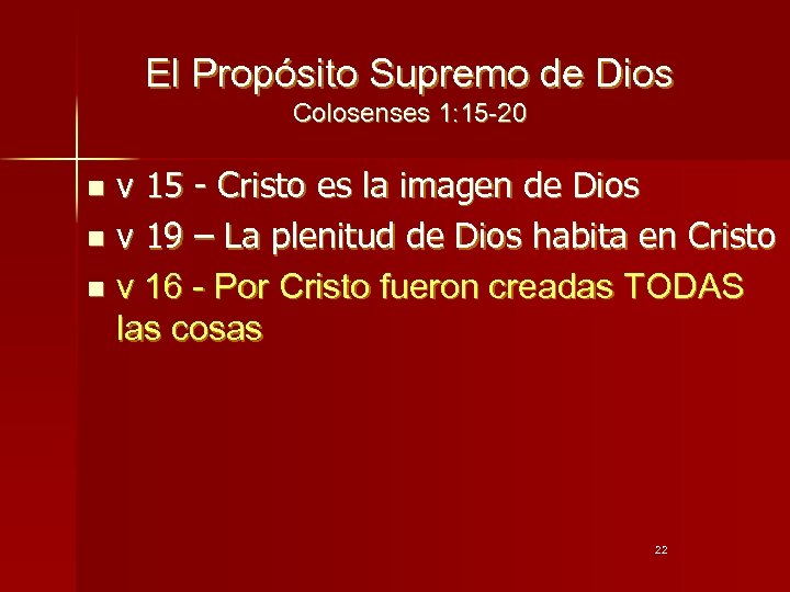 El Propósito Supremo de Dios Colosenses 1: 15 -20 v 15 - Cristo es