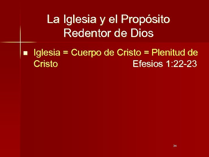 La Iglesia y el Propósito Redentor de Dios n Iglesia = Cuerpo de Cristo