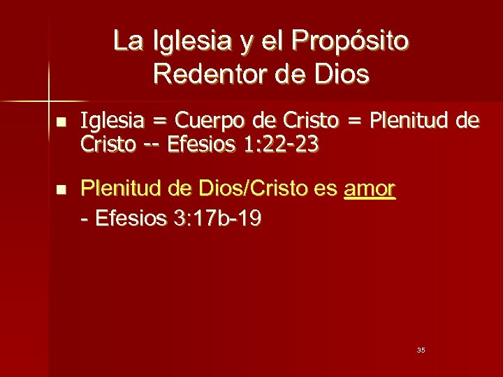 La Iglesia y el Propósito Redentor de Dios n n Iglesia = Cuerpo de