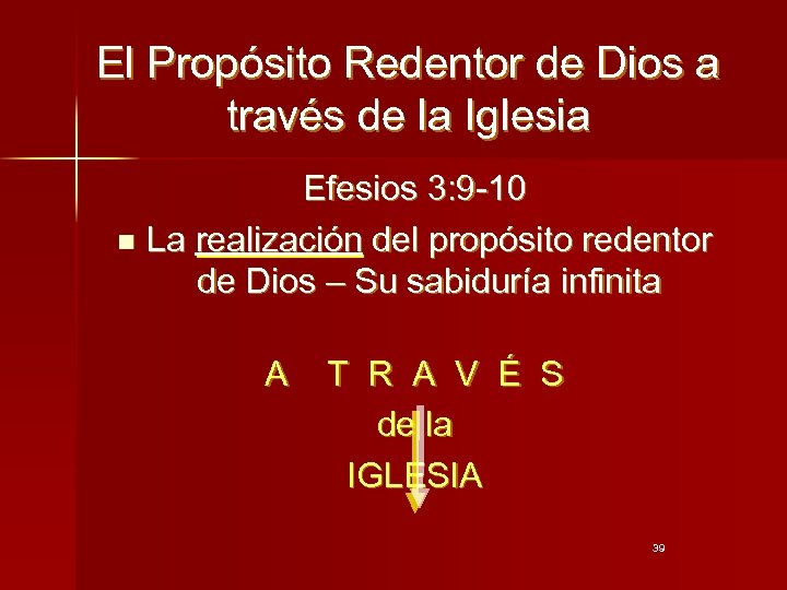 El Propósito Redentor de Dios a través de la Iglesia Efesios 3: 9 -10