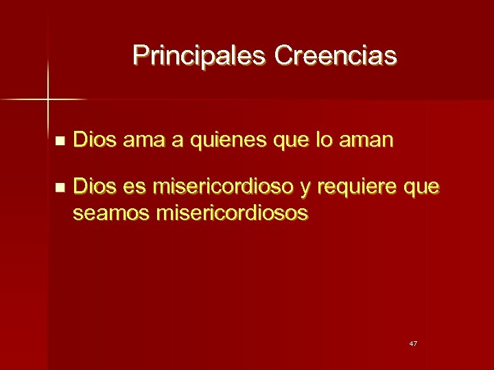Principales Creencias n Dios ama a quienes que lo aman n Dios es misericordioso