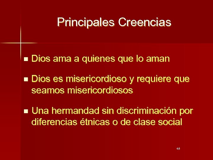 Principales Creencias n Dios ama a quienes que lo aman n Dios es misericordioso