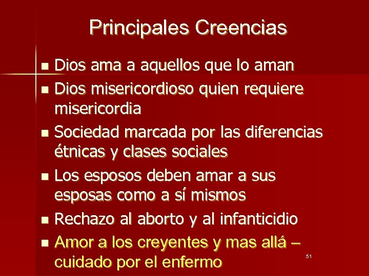 Principales Creencias Dios ama a aquellos que lo aman n Dios misericordioso quien requiere