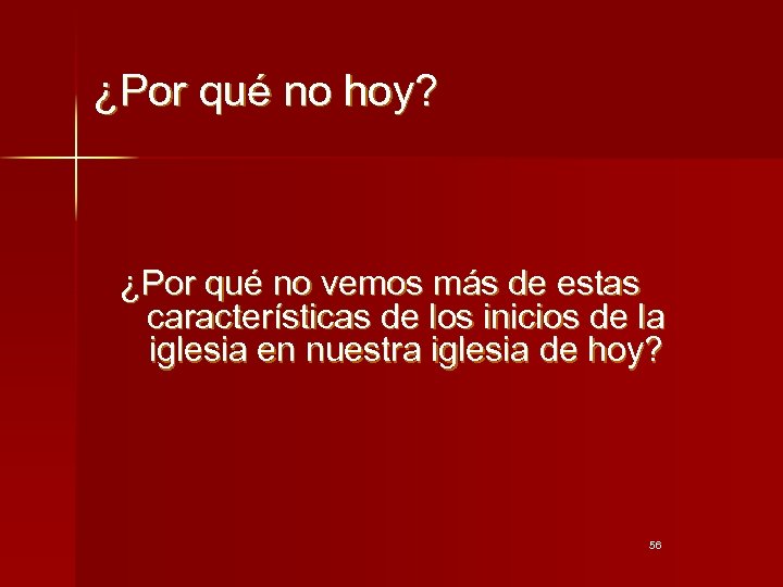 ¿Por qué no hoy? ¿Por qué no vemos más de estas características de los