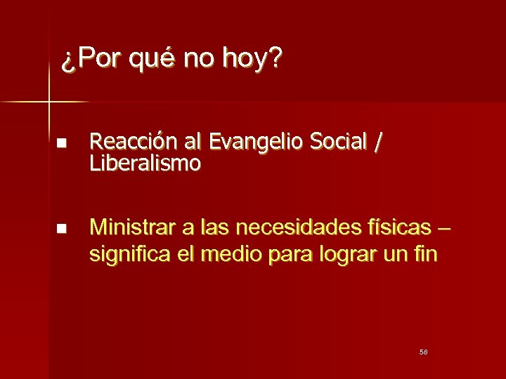 ¿Por qué no hoy? n n Reacción al Evangelio Social / Liberalismo Ministrar a