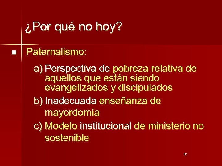 ¿Por qué no hoy? n Paternalismo: a) Perspectiva de pobreza relativa de aquellos que