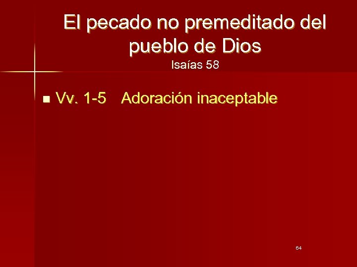 El pecado no premeditado del pueblo de Dios Isaías 58 n Vv. 1 -5