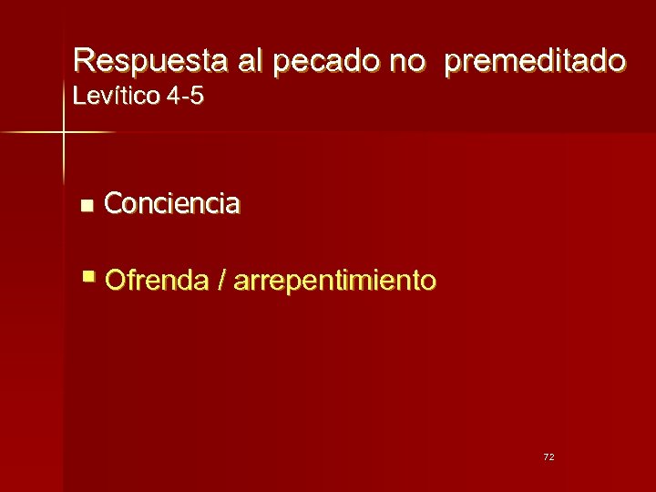 Respuesta al pecado no premeditado Levítico 4 -5 n Conciencia § Ofrenda / arrepentimiento
