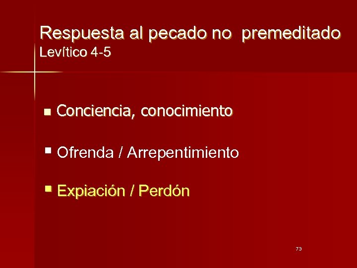 Respuesta al pecado no premeditado Levítico 4 -5 n Conciencia, conocimiento § Ofrenda /