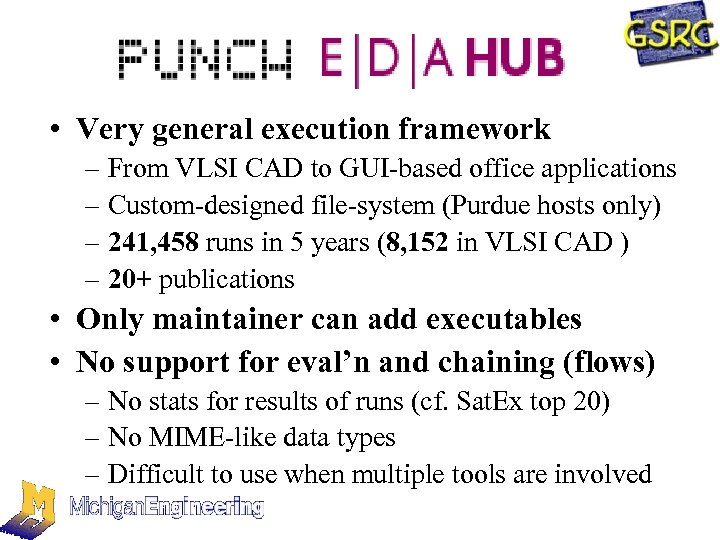  • Very general execution framework – From VLSI CAD to GUI-based office applications