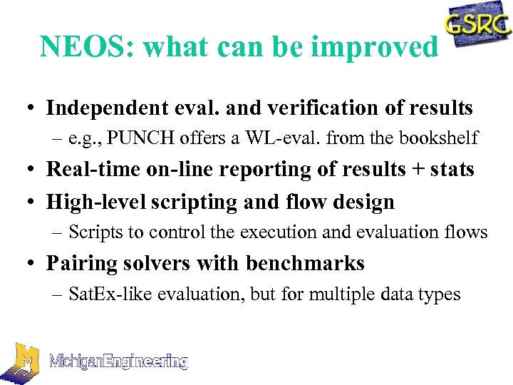 NEOS: what can be improved • Independent eval. and verification of results – e.