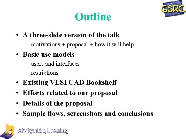 Outline • A three-slide version of the talk – motivations + proposal + how