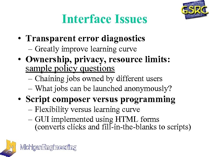 Interface Issues • Transparent error diagnostics – Greatly improve learning curve • Ownership, privacy,