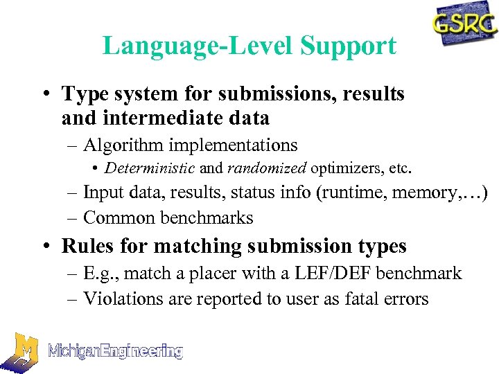 Language-Level Support • Type system for submissions, results and intermediate data – Algorithm implementations