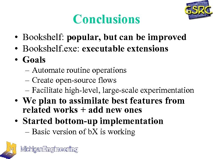 Conclusions • Bookshelf: popular, but can be improved • Bookshelf. exe: executable extensions •