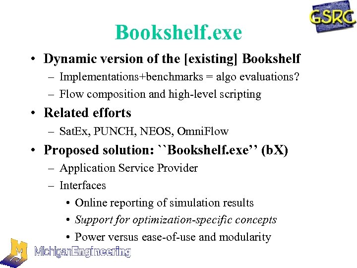 Bookshelf. exe • Dynamic version of the [existing] Bookshelf – Implementations+benchmarks = algo evaluations?