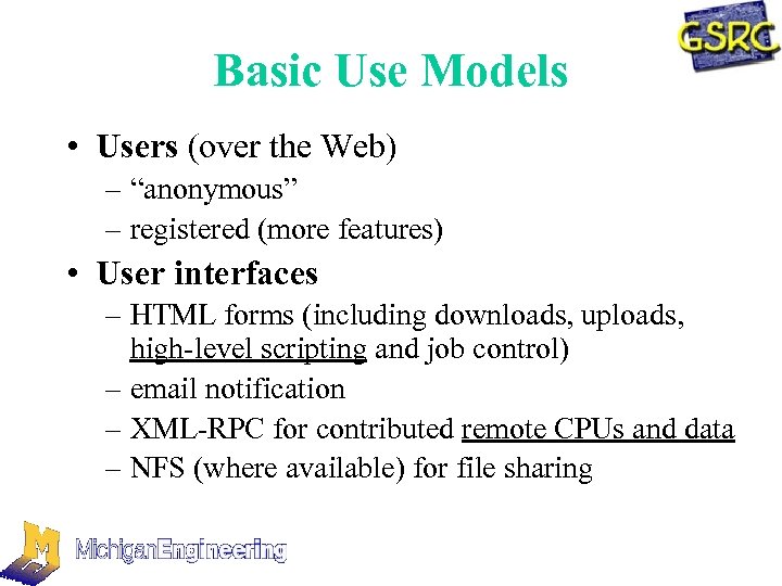 Basic Use Models • Users (over the Web) – “anonymous” – registered (more features)