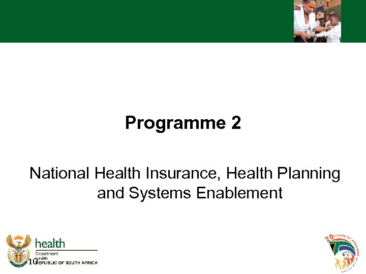 Programme 2 National Health Insurance, Health Planning and Systems Enablement 10 