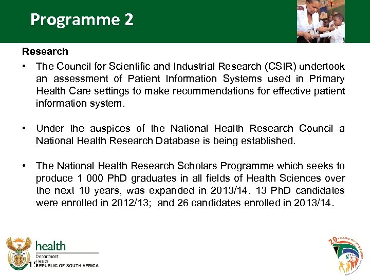 Programme 2 Research • The Council for Scientific and Industrial Research (CSIR) undertook an