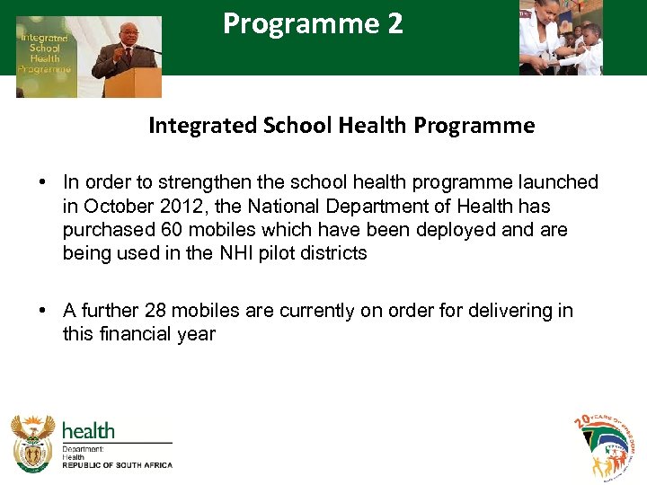 Programme 2 Integrated School Health Programme • In order to strengthen the school health