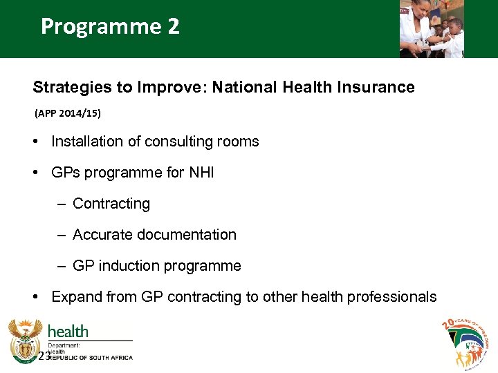 Programme 2 Strategies to Improve: National Health Insurance (APP 2014/15) • Installation of consulting