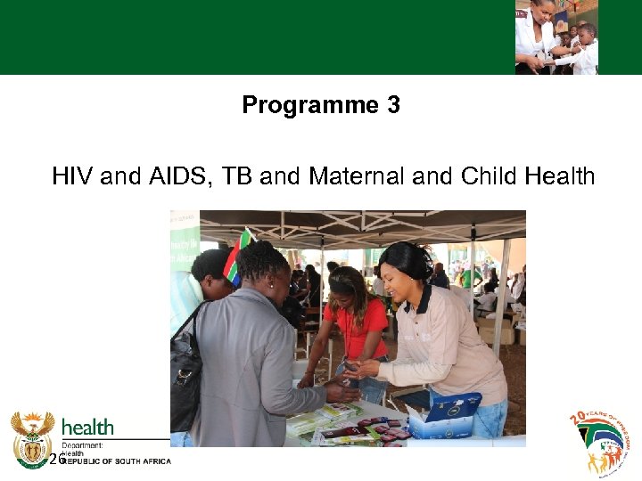 Programme 3 HIV and AIDS, TB and Maternal and Child Health 26 