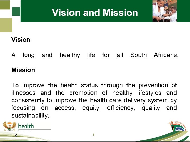 Vision and Mission Vision A long and healthy life for all South Africans. Mission