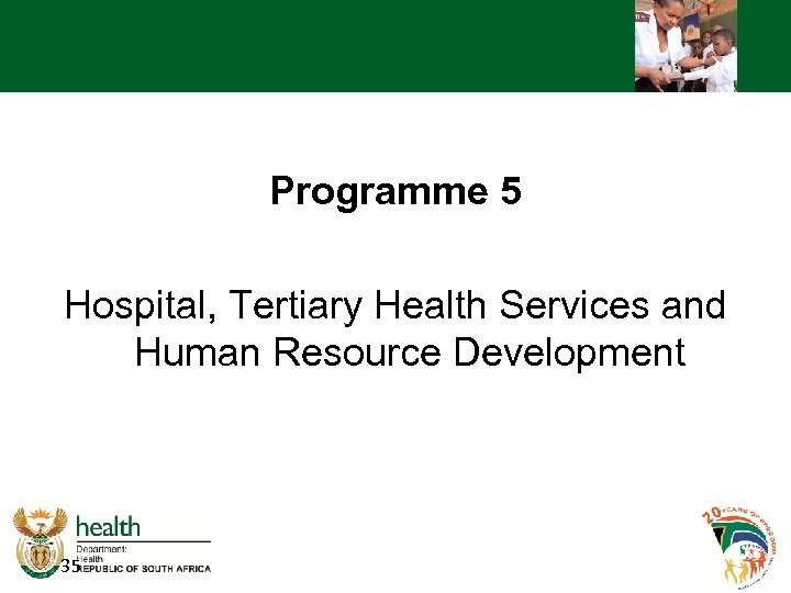 Programme 5 Hospital, Tertiary Health Services and Human Resource Development 35 