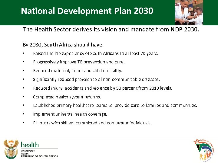 National Development Plan 2030 The Health Sector derives its vision and mandate from NDP