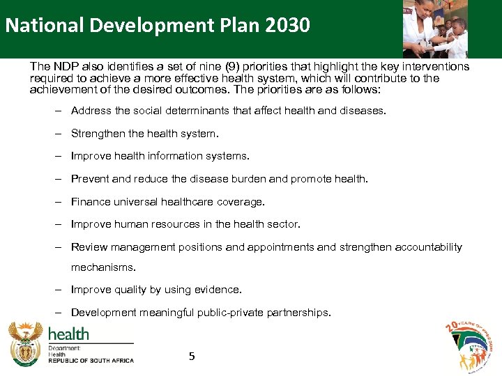 National Development Plan 2030 The NDP also identifies a set of nine (9) priorities