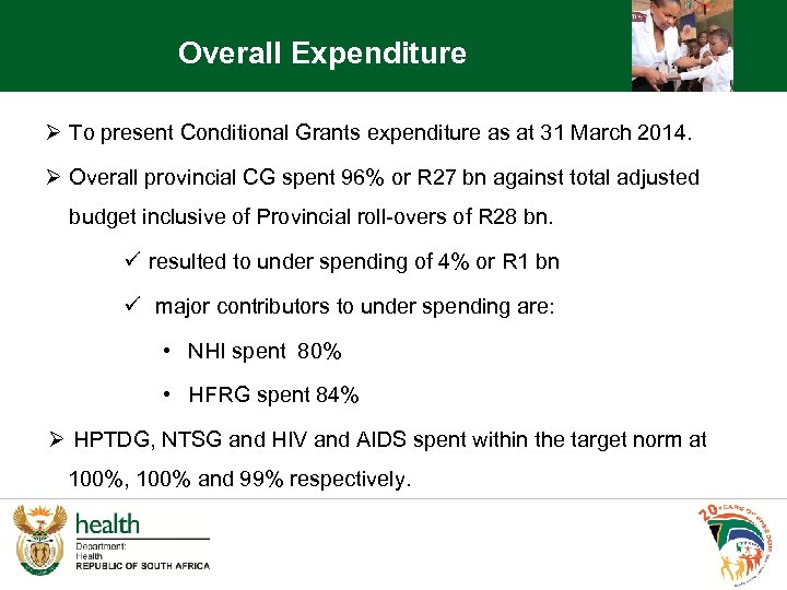 Overall Expenditure Ø To present Conditional Grants expenditure as at 31 March 2014. Ø