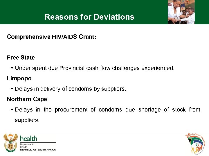 Reasons for Deviations Comprehensive HIV/AIDS Grant: Free State • Under spent due Provincial cash